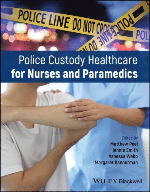 Margaret Bannerman, Vanessa Webb, Jennie Smith, Matthew Peel - Police Custody Healthcare for Nurses and Paramedics, E-bok. Tillgänglighet: Lägg i varukorg
