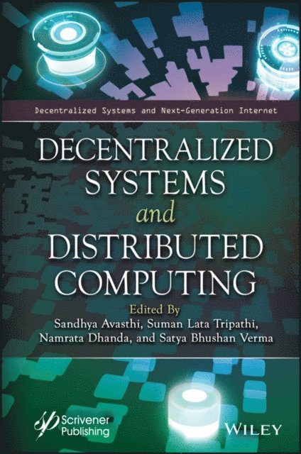 Satya Bhushan Verma, Namrata Dhanda, Suman Lata Tripathi, Sandhya Avasthi - Decentralized Systems and Distributed Computing, E-bok