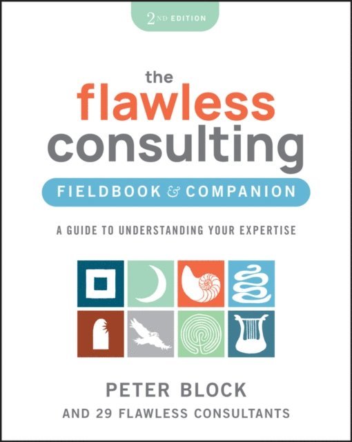 Peter Block - Flawless Consulting Fieldbook & Companion, E-bok