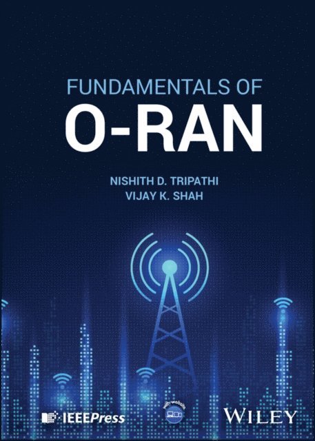 Vijay K. Shah, Nishith D. Tripathi - Fundamentals of O-RAN, E-bok