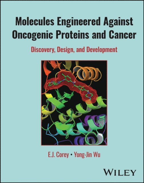 Yong-Jin Wu, E. J. Corey - Molecules Engineered Against Oncogenic Proteins and Cancer, E-bok
