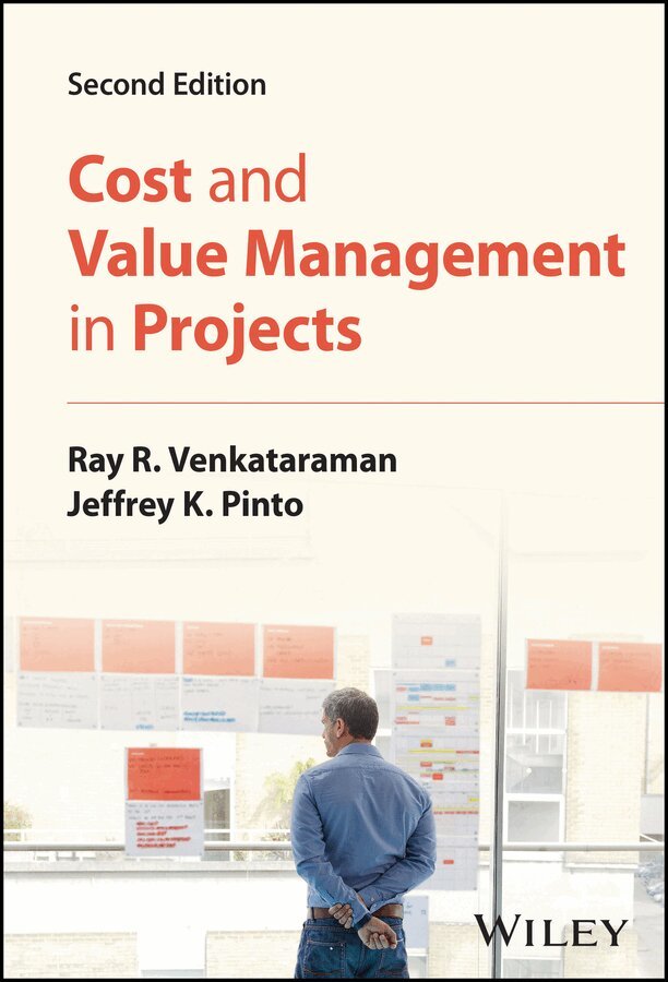 Ray R. Venkataraman, Jeffrey K. Pinto - Cost and Value Management in Projects, 2nd Edition. Tillgänglighet: Tillfälligt slut