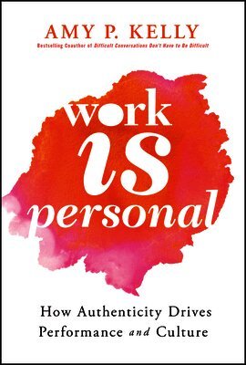 Amy P. Kelly - Work Is Personal, Inbunden