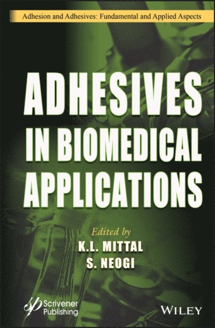 S. Neogi, K. L. Mittal - Adhesives in Biomedical Applications, E-bok