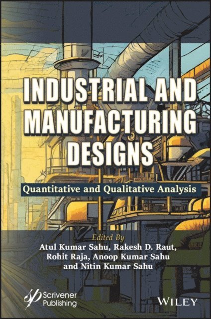Nitin Kumar Sahu, Anoop Kumar Sahu, Rohit Raja, Rakesh D. Raut, Atul Kumar Sahu - Industrial and Manufacturing Designs, E-bok