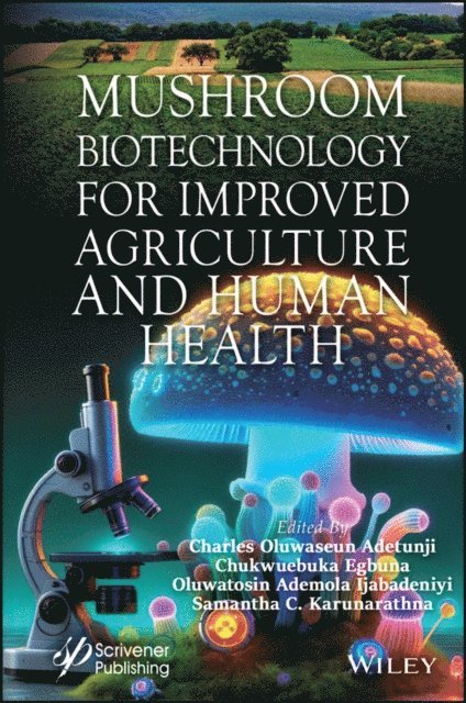 Samantha C. Karunarathna, Oluwatosin Ademola Ijabadeniyi, Chukwuebuka Egbuna, Charles Oluwaseun Adetunji - Mushroom Biotechnology for Improved Agriculture and Human Health, E-bok