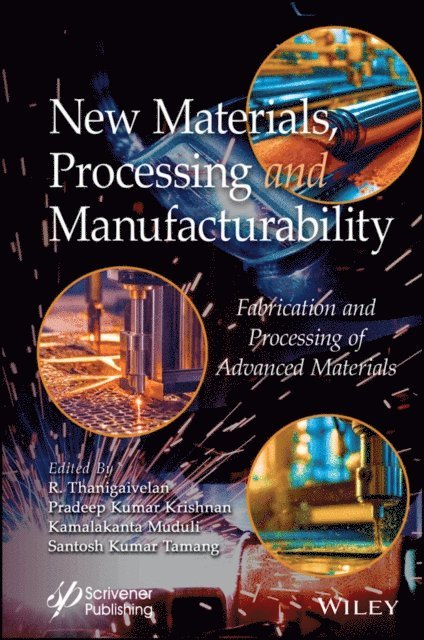 Santosh Kumar Tamang, Kamalakanta Muduli, Pradeep Kumar Krishnan, R. Thanigaivelan - New Materials, Processing and Manufacturability, E-bok