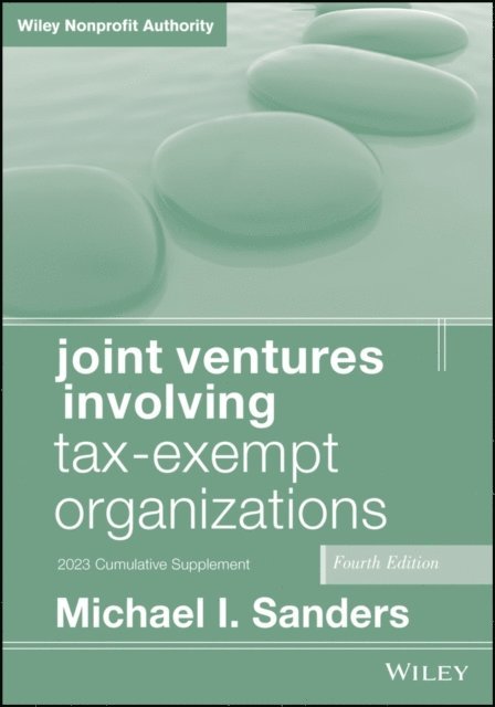 Michael I. Sanders - Joint Ventures Involving Tax-Exempt Organizations, 2023 Cumulative Supplement, E-bok