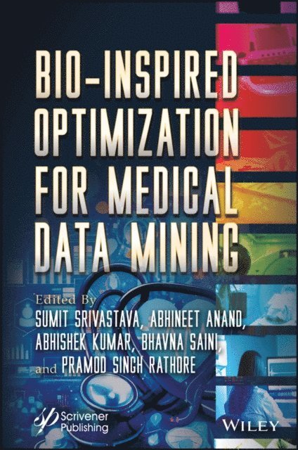 Pramod Singh Rathore, Bhavna Saini, Abhishek Kumar, Abhineet Anand, Sumit Srivastava - Bio-Inspired Optimization for Medical Data Mining, E-bok