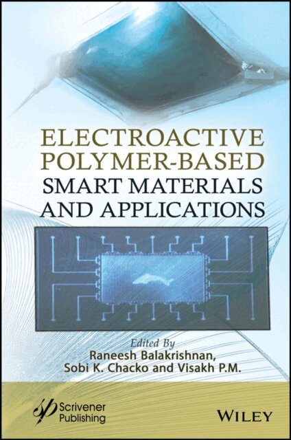 Visakh P. M., Sobi K. Chacko, Raneesh Balakrishnan - Electroactive Polymer-Based Smart Materials, and Applications, E-bok