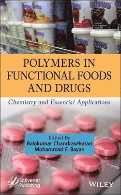 Mohammad F. Bayan, Balakumar Chandrasekaran - Polymers in Functional Foods and Drugs, E-bok