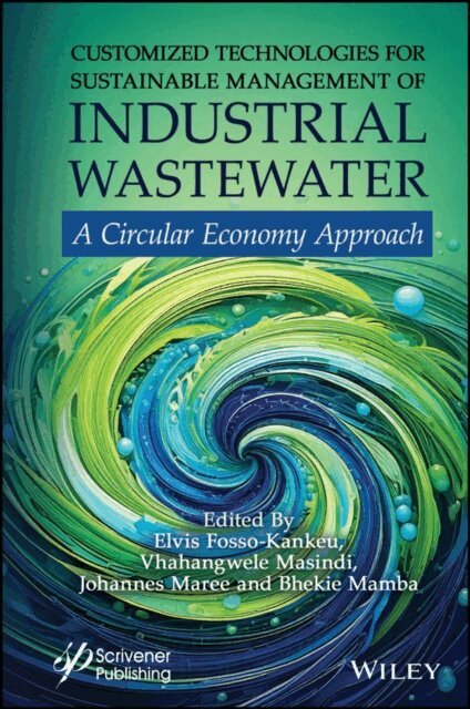 Bhekie B. Mamba, Johannes Maree, Vhahangwele Masindi, Elvis Fosso-Kankeu - Customized Technologies for Sustainable Management of Industrial Wastewater, E-bok
