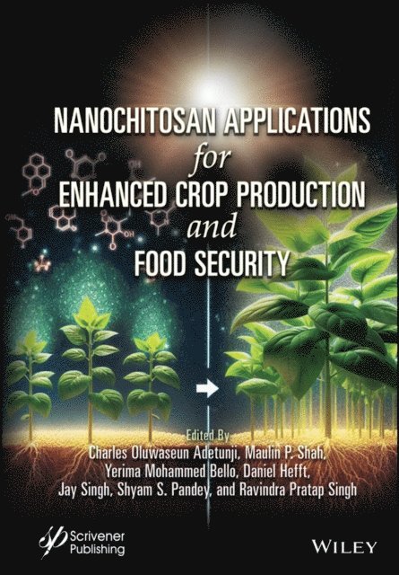 Samantha C. Karunarathna, Oluwatosin Ademola Ijabadeniyi, Chukwuebuka Egbuna, Charles Oluwaseun Adetunji - Nanochitosan Applications for Enhanced Crop Production and Food Security, E-bok