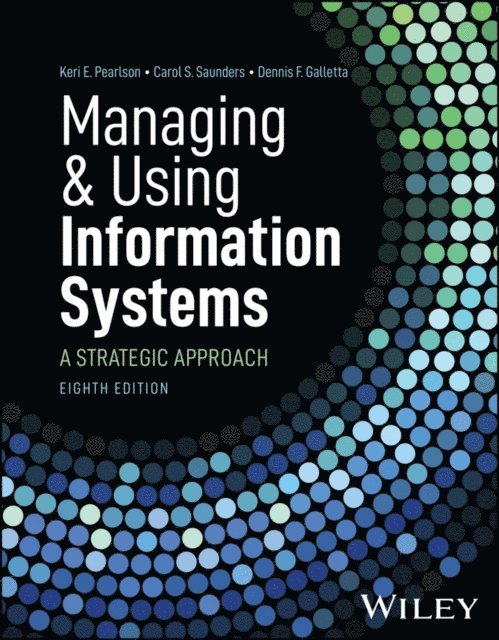 Dennis F. Galletta, Carol S. Saunders, Keri E. Pearlson - Managing and Using Information Systems, E-bok