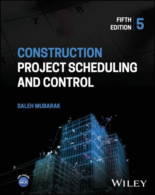Saleh A. Mubarak - Construction Project Scheduling and Control, E-bok