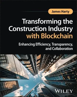 James Harty - Transforming the Construction Industry with Blockchain, Inbunden. Tillgänglighet: Lägg i varukorg