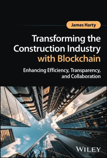 James Harty - Transforming the Construction Industry with Blockchain, E-bok. Tillgänglighet: Lägg i varukorg