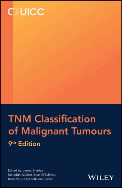 Elizabeth Van Eycken, Brian Rous, Brian O'Sullivan, Meredith Giuliani, James D. Brierley - TNM Classification of Malignant Tumours, E-bok