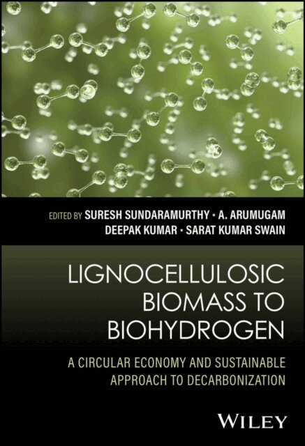 Sarat Kumar Swain, Deepak Kumar, A. Arumugam, Suresh Sundaramurthy - Lignocellulosic Biomass to Biohydrogen, E-bok