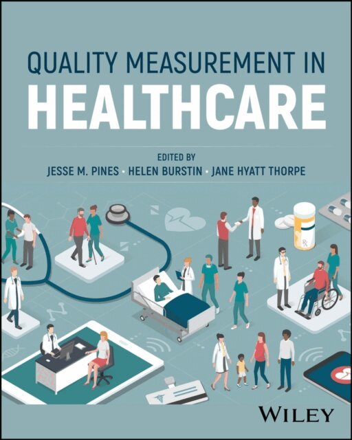 Jane Hyatt Thorpe, Helen Burstin, Jesse M. Pines - Quality Measurement in Healthcare, E-bok