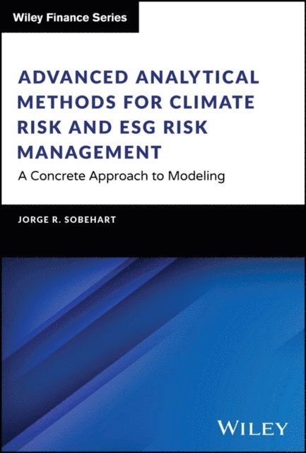Jorge R. Sobehart - Advanced Analytical Methods for Climate Risk and ESG Risk Management, E-bok. Tillgänglighet: Lägg i varukorg