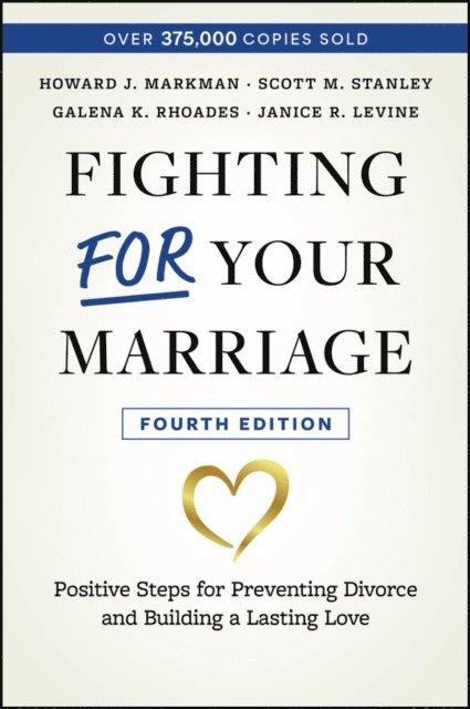Janice R. Levine, Galena K. Rhoades, Scott M. Stanley, Howard J. Markman - Fighting For Your Marriage, E-bok