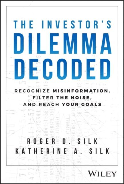 Katherine A. Silk, Roger D. Silk - Investor's Dilemma Decoded, E-bok