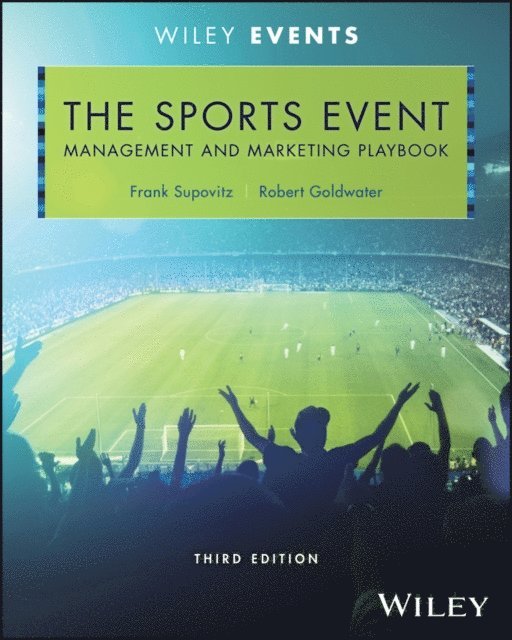 Robert Goldwater, Frank Supovitz - Sports Event Management and Marketing Playbook, E-bok