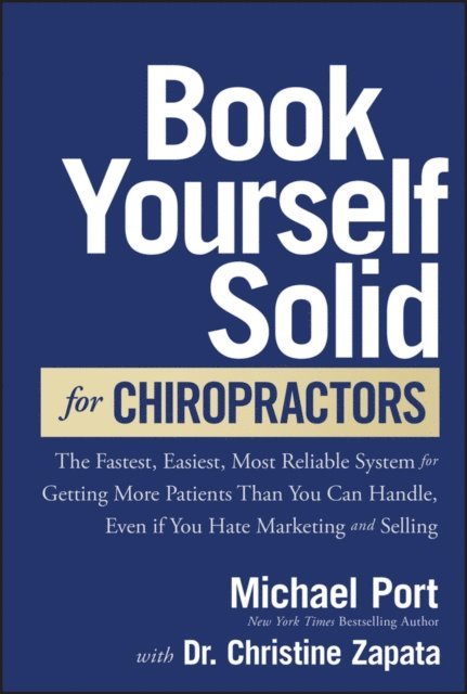 Christine Zapata, Michael Port - Book Yourself Solid for Chiropractors, E-bok