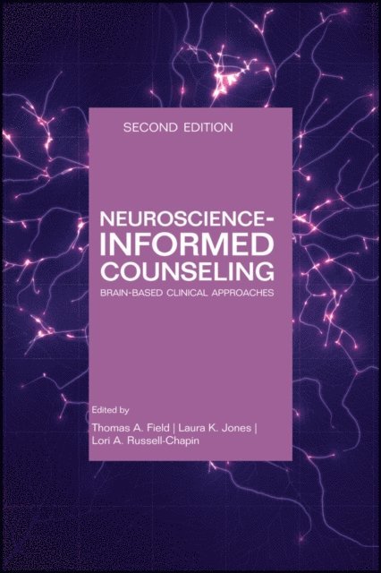 Lori A. Russell-Chapin, Laura K. Jones, Thomas A. Field - Neuroscience-Informed Counseling, E-bok