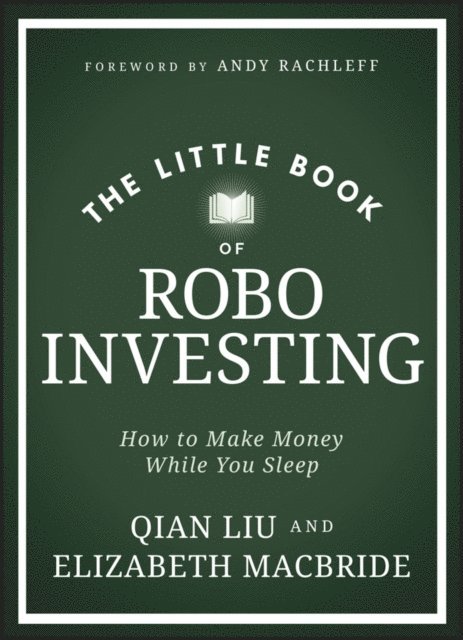 Qian Liu, Elizabeth MacBride - Little Book of Robo Investing, E-bok