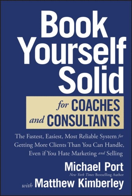 Matthew Kimberley, Michael Port - Book Yourself Solid for Coaches and Consultants, E-bok