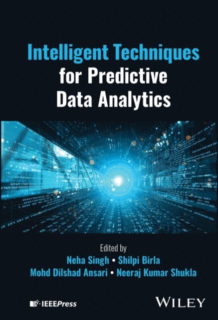 Neeraj Kumar Shukla, Mohd Dilshad Ansari, Shilpi Birla, Neha Singh - Intelligent Techniques for Predictive Data Analytics, E-bok