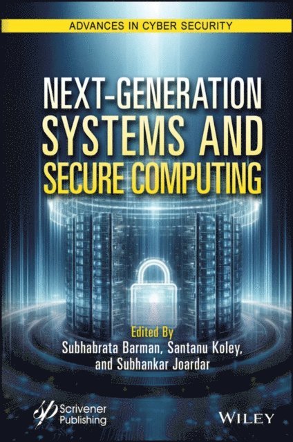 Subhankar Joardar, Santanu Koley, Subhabrata Barman - Next-Generation Systems and Secure Computing, E-bok