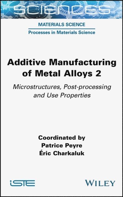 Eric Charkaluk, Patrice Peyre - Additive Manufacturing of Metal Alloys 2, E-bok