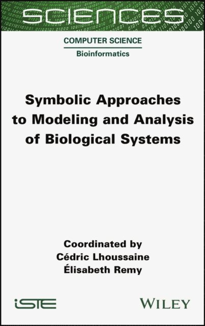 Elisabeth Remy, Cedric Lhoussaine - Symbolic Approaches to Modeling and Analysis of Biological Systems, E-bok