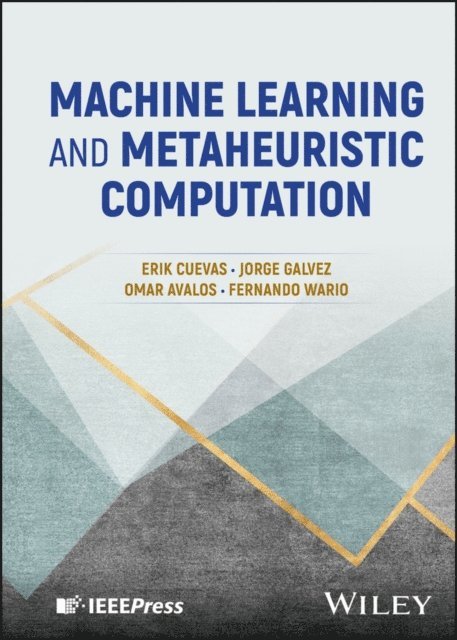 Fernando Wario, Omar Avalos, Jorge Galvez, Erik Cuevas - Machine Learning and Metaheuristic Computation, E-bok