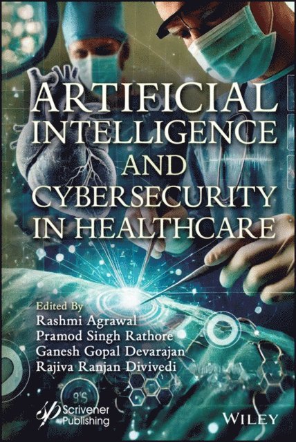 Rajiva Ranjan Divivedi, Ganesh Gopal Deverajan, Pramod Singh Rathore, Rashmi Agrawal - Artificial Intelligence and Cybersecurity in Healthcare, E-bok