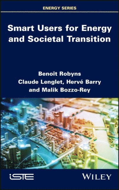 Malik Bozzo-Rey, Herv Barry, Claude Lenglet, Beno t Robyns - Smart Users for Energy and Societal Transition, E-bok