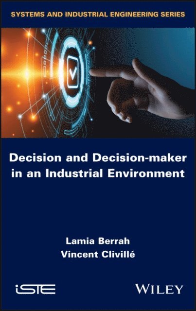 Vincent Clivill, Lamia Berrah - Decision and Decision-maker in an Industrial Environment, E-bok