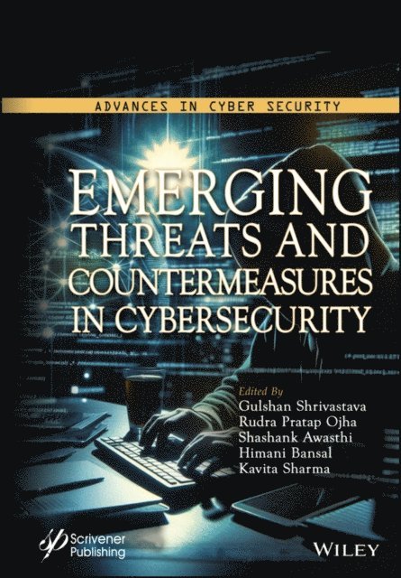 Kavita Sharma, Himani Bansal, Shashank Awasthi, Rudra Pratap Ojha, Gulshan Shrivastava - Emerging Threats and Countermeasures in Cybersecurity, E-bok