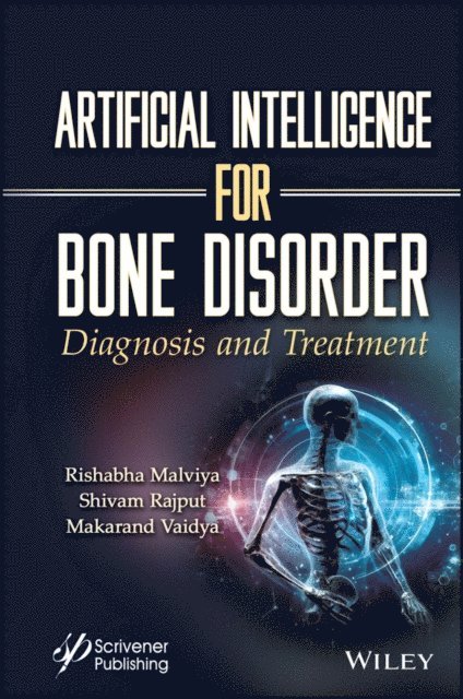 Makarand Vaidya, Shivam Rajput, Rishabha Malviya - Artificial Intelligence for Bone Disorder, E-bok