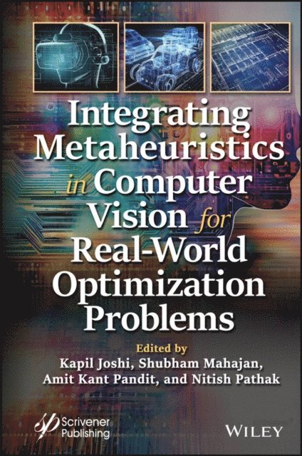 Nitish Pathak, Amit Kant Pandit, Kapil Joshi, Shubham Mahajan - Integrating Metaheuristics in Computer Vision for Real-World Optimization Problems, E-bok