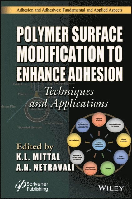 Anil N. Netravali, K. L. Mittal - Polymer Surface Modification to Enhance Adhesion, E-bok