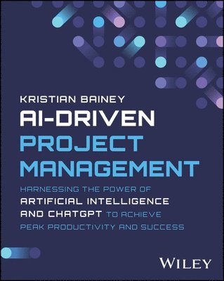 Kristian Bainey - AI-Driven Project Management, Häftad. Tillgänglighet: Lägg i varukorg