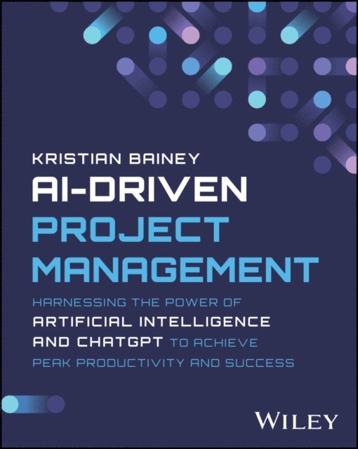 Kristian Bainey - AI-Driven Project Management, E-bok. Tillgänglighet: Lägg i varukorg