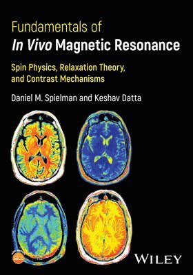 Daniel M. Spielman, Keshav Datta - Fundamentals of In Vivo Magnetic Resonance, Häftad