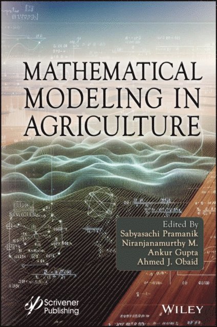 Ahmed J. Obaid, Ankur Gupta, Niranjanamurthy M., Sabyasachi Pramanik - Mathematical Modeling in Agriculture, E-bok