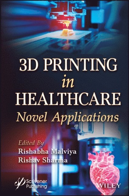 Rishav Sharma, Rishabha Malviya - 3D Printing in Healthcare, E-bok