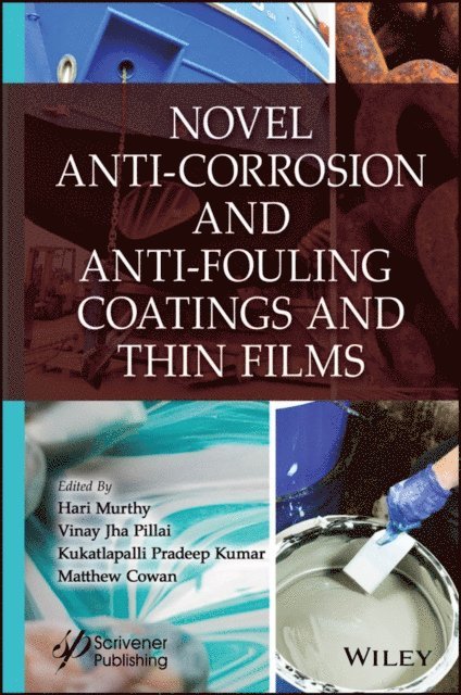 Matthew Cowan, Kukatlapalli Pradeep Kumar, Vinay Jha Pillai, Hari Murthy - Novel Anti-Corrosion and Anti-Fouling Coatings and Thin Films, E-bok